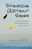 Standing Without Shoes - Creating Happiness, Relieving Depression, Enhancing Life 1740099869 Book Cover