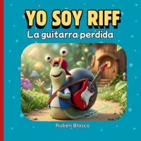 YO SOY RIFF - La guitarra perdida: Un cuento infantil sobre la responsabilidad, el orden y el amor por la música. (Spanish Edition) 8409851768 Book Cover