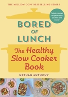 Bored of Lunch: The Healthy Slow Cooker Book 1464218528 Book Cover