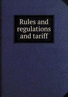 Rules and Regulations and Tariff 1175544817 Book Cover