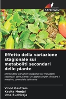 Effetto della variazione stagionale sui metaboliti secondari delle piante (Italian Edition) 6207136128 Book Cover