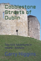 Cobblestone Streets of Dublin: Two Girls Adventures in Ireland - Revision B0CCCKYPX7 Book Cover