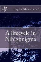A lifecycle in Nihighnigma 1492985678 Book Cover