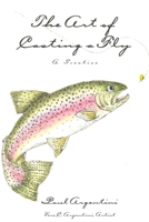 The Art of Casting a Fly: A Treatise 1620068559 Book Cover