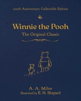 Winnie the Pooh: The Original Classic (100th Anniversary Collectible Edition) (1) 1510784098 Book Cover