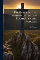 Die Gossnersche Mission unter den Kolhs, I., zweite Ausgabe 1279095873 Book Cover