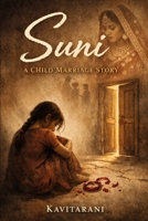 Suni: A Child Marriage Story: A Poetry Collection of Struggle and Hope (Kavitarani Poetry Collections) B0GZGLJXS9 Book Cover