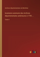 Inventaire-sommaire des Archives départementales antérieures à 1790 ...: Tome 4 3385019648 Book Cover