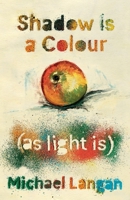 Shadow is a colour as light is 1839012811 Book Cover