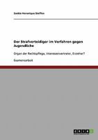 Der Strafverteidiger im Verfahren gegen Jugendliche: Organ der Rechtspflege, Interessenvertreter, Erzieher? 3638892778 Book Cover