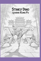 Stinky Dino Learns Kung Fu B0FVX7J17L Book Cover