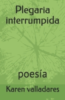 Plegaria interrumpida: poesía B0948GRSSB Book Cover