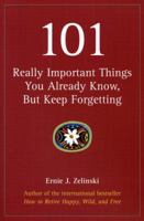 101 Really Important Things You Already Know, but Keep Forgetting 0969419481 Book Cover