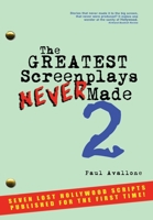 The Greatest Screenplays Never Made 2 1535172576 Book Cover