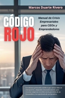 "CODIGO ROJO Manual de Crisis Empresariales para CEOs y Emprendedores" (Business First Aid) (Spanish Edition) B0FJVYMZDJ Book Cover