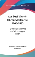 Aus Drei Viertel-Jahrhunderten V2, 1866-1885: Erinnerungen Und Aufzeichnungen (1887) 1168153638 Book Cover