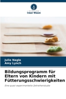 Bildungsprogramm für Eltern von Kindern mit Fütterungsschwierigkeiten: Eine quasi-experimentelle Zeitreihenstudie 6206346080 Book Cover