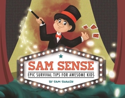 Sam Sense: Epic Survival Tips for Awesome Kids 1941729169 Book Cover