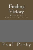 Finding Victory: The El-Yo Bell Chronicles-Book One 1523269006 Book Cover