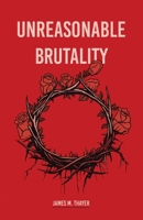 Unreasonable Brutality B0C54HMSQG Book Cover