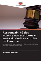 Responsabilité des acteurs non étatiques en vertu du droit des droits de l'homme: pour génocide et crimes contre l'humanité : Individus, groupes armés et entreprises 620305853X Book Cover