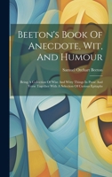 Beeton's Book Of Anecdote, Wit, And Humour: Being A Collection Of Wise And Witty Things In Prose And Verse Together With A Selection Of Curious Epitaphs 1022412213 Book Cover