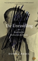 The Unravelling: Incest and the Destruction of a Family 0889778434 Book Cover
