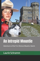 An Intrepid Mountie: Adventures of the First Woman Mountie. Book 8 1777242460 Book Cover