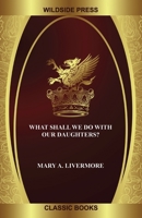 What Shall We Do With Our Daughters? 1479433705 Book Cover