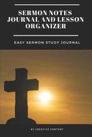 Sermon Notes Journal and Lesson Organizer : Easy Sermon Study Journal 1730725627 Book Cover