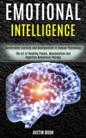 Emotional Intelligence: The Art of Reading People, Manipulation and Cognitive Behavioral Therapy (Accelerated Learning and Manipulation in Human Psychology) 198996527X Book Cover