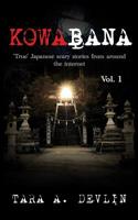 Kowabana: 'True' Japanese scary stories from around the internet: Volume One 1549980580 Book Cover