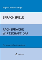 Sprachspiele: FACHSPRACHE WIRTSCHAFT DAF: Ein universitäres Experiment 3347218760 Book Cover