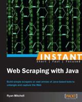 Instant Web Scraping with Java 1849696888 Book Cover