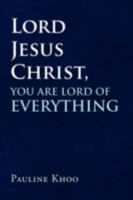 Lord Jesus Christ, You Are Lord of Everything 1436371473 Book Cover