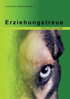 Erziehungstreue: Fachbuch Praxis Wissen 2 (German Edition) 3384794451 Book Cover