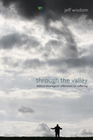 Through the Valley: Biblical-Theological Reflections on Suffering 1610973909 Book Cover