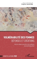Vulnérabilité des femmes: Défenses et créations Actes du colloque universitaire franco-québécois Université Bretagne Nord (Constellations Psy) (French Edition) 2140266552 Book Cover