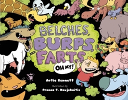 Belches, Burps, and Farts-Oh My! 1609053923 Book Cover