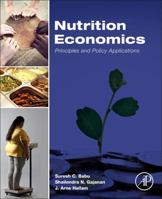 Nutrition Economics: Principles and Policy Applications 0128008784 Book Cover