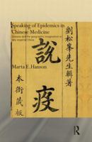 Speaking of Epidemics in Chinese Medicine: Disease and the Geographic Imagination in Late Imperial China 0415835356 Book Cover