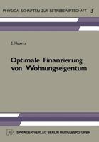 Optimale Finanzierung von Wohnungseigentum (Physica-Schriften zur Betriebswirtschaft) 3790802778 Book Cover