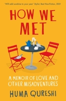 How We Met: A Memoir of Love and Other Misadventures 178396541X Book Cover