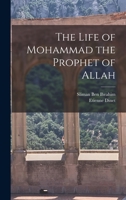 The Life of Mohammad the Prophet of Allah 147746722X Book Cover