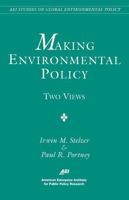 Making Environmental Policy: Two Views (AEI Studies on Global Environmental Policy) 0844771163 Book Cover