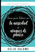 Gu�a para lidiar con la ansiedad y ataques de p�nico: C�mo utilizar la neurociencia para superar la ansiedad, la preocupaci�n, los ataques de p�nico, el miedo, los trastornos obsesivo compulsivos. 1989779883 Book Cover