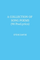 A COLLECTION OF SONG POEMS ( 90 PoeLyrics) 1304775798 Book Cover