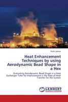 Heat Enhancement Techniques by using Aerodynamic Bead Shape in a Hex 6203197858 Book Cover