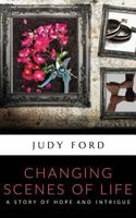 Changing Scenes of Life: A Story of Hope and Intrigue 1911083090 Book Cover