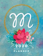 M: 2020 Weekly + Monthly Planner: Monogram Letter M Jan 2020 to Dec 2020 Weekly Planner with Initial M with Habit Trackers, Calendar Views & Lined Daily Entries for First Initial M & Last Initial M Wo 1655394703 Book Cover